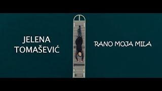 JELENA TOMAŠEVIĆ - RANO MOJA MILA (OFFICIAL VIDEO 2023)