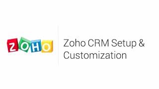 Learn how to customize Zoho CRM to fit your business needs