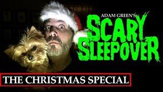 Adam Green's SCARY SLEEPOVER - "The Christmas Special"