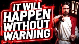 IT WILL HAPPEN WITHOUT WARNING!| God Says | God Message Today | Gods Message Now | God Helps