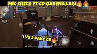 MIC CHECK FAST TURNAMEN CR GARENA || PAKE SG CAS LANGSUNG 1 VS 2