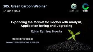 105.Green Carbon Webinar - Expanding the Biochar market with Analysis, Application and Upgrading