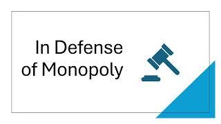 In Defense of Monopoly