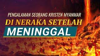 Kesaksian Rohani 2023 - "Pengalaman Seorang Kristen Myanmar di Neraka Setelah Meninggal"