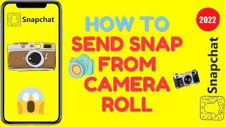 Snapchat Send Snap From Camera Roll (How To Send Streak From Gallery ( iOS & Android) 2022