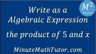 Write as an Algebraic Expression: the product of 5 and x