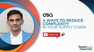 4 Ways to Reduce Complexity in Your Supply Chain