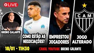 AO VIVO  COMO ESTÃO AS NEGOCIAÇÕES COM ATACANTE  EMPRESTOU JOGADORES  JOGO ALTERADO