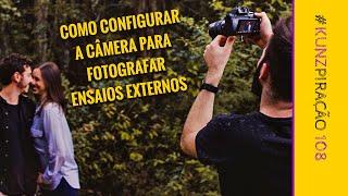 Como configurar a câmera para fotografar ensaios externos | #KUNZpiração 108