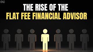 The Rise of Flat Fee Financial Advisors