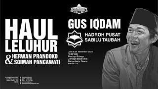 HAUL LELUHUR, KOKO  & SOIMAH bersama MUHAMMAD IQDAM KHOLID [GUS IQDAM] #gusiqdam