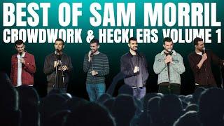 Best of Sam Morril crowd work and hecklers