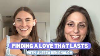 Finding A Love That Lasts with Matchmaker Aleeza Ben Shalom