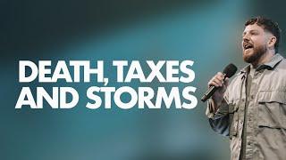 Death, Taxes & Storms | Ps. Timothy Garisto | LifeHouse Church