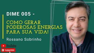 Como gerar poderosas energias para sua vida! (DIME 005)