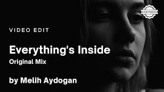 Melih Aydogan - Everything's Inside (Original Mix) | Video Edit