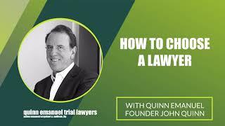 John Quinn: How to Choose a Lawyer