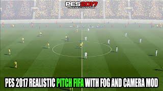 PES 2017 REALISTIC FIFA PITCH WITH FOG AND CAMERA MOD 2024