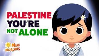 Palestine You're Not Alone   Raef & MiniMuslims