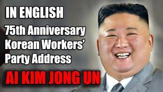 AI Translated English: Kim Jong Un 75th Anniversary of Workers' Party of Korea Address in his Voice