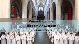 Vormelingenmis Bisdom Antwerpen  Eer aan God  (vierstemmig)
