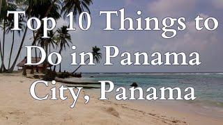 Visit The Top 10 Things to Do in Panama City, Panama