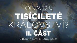 #04.2 Opravdu... tisícileté království? II.část | Biblická konference 2024