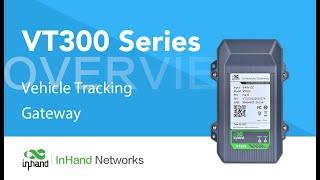 Product Overview - VT300 Series Vehicle Tracking Gateway Cellular GPS Tracker with CAN Bus