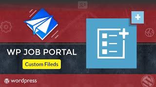 Custom Fields in WP Job Portal - Best Job Board Plugin for WordPress