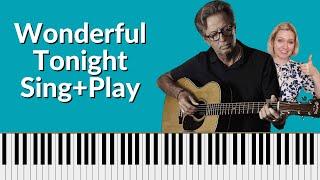 Wonderful Tonight Eric Clapton Piano Tutorial - Sing and Play EASY and AUTHENTIC!