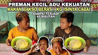 Preman kecil adu kekuatan makan bakso berat 1Kg isinya cabai || Sampai terjadi keributan!