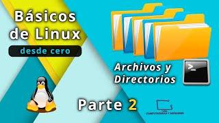 Crear Mover Eliminar Directorios y Archivos, Comandos esenciales Linux | Curso desde cero Parte 2