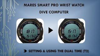 Mares Smart Pro Wrist Watch Dive computer : Setting and using the dual time, light & Sleep mode