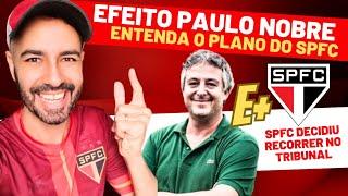 MUDA TUDO! O "PAULO NOBRE" DO SÃO PAULO! ENTENDA O PLANO | SPFC VAI AO TRIBUNAL RECORRER