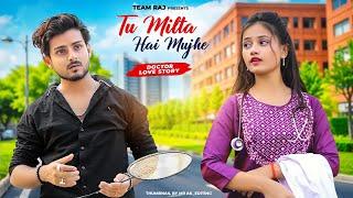 Tu Milta Hai Mujhe | Raj Barman | Doctor Girl Love Story  | New Hindi Song | Team Raj Present