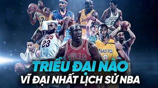 Các triều đại vĩ đại nhất trong lịch sử NBA