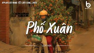 Lại Thêm Một Mùa Xuân Mới! Phố Xuân - Nhạc Xuân Chill Nghe Là Muốn Về Nhà Ăn Tết