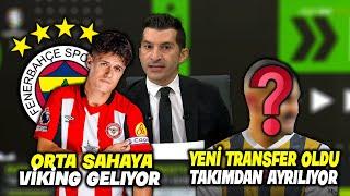 Orta Sahaya Viking Geliyor !! Yeni Transfer Oynamadan Ayrılıyor !! l FENERBAHÇE