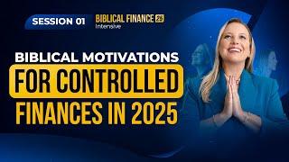 12 Biblical motivations to have controlled finances in 2025 | Session 1