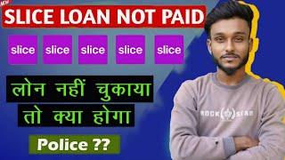 Slice personal loan repayment | Slice card repayment nahi kiya to | Slice card loan not paid