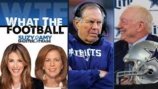 Why Belichick & Jerry Jones Would Be a Good Fit | What the Football with Suzy Shuster & Amy Trask