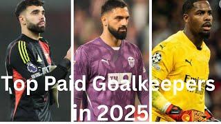 Top 10 Highest-Paid Goalkeepers in 2025 |  Top 10 Best Paid Goalies in Football