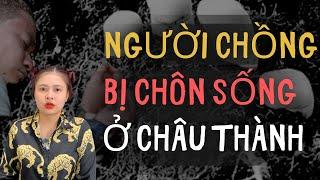 CHÔN SỐNG NGƯỜI CHỒNG TÀN NHẪN SAU NHÀ Ở CHÂU THÀNH - Chuyện Ma Thiên Như - [ Tập 852 ]