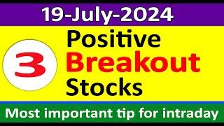 Top 3 positive stocks | Stocks for 19-July-2024 for Intraday trading | Best stocks to buy tomorrow