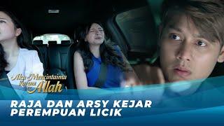 RAJA & ARSY MENGEJAR MOBIL YANG BAWA RANI KABUR!! AMKA EPS 46 | AKU MENCINTAIMU KARENA ALLAH