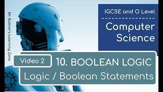 IGCSE Computer Science 2023-25 ​​- Topic 10 Boolean Logic: Video 2 - BOOLEAN LOGIC STATEMENTS