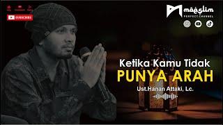 Ketika Kamu Tidak Punya Arah - Ust.Hanan Attaki, Lc. - Kajian Islami