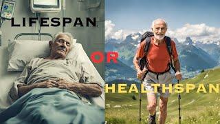 How to Live Healthier for Longer (HEALTHSPAN Explained)