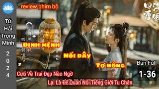 [Review Phim Bộ] Cứu Về Trai Đẹp Lại Là Đế Quân Nổi Tiếng Giới Tu Chân | Tứ Hải Trọng Minh Bản Full