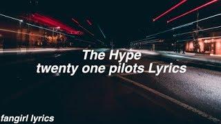 The Hype || twenty one pilots Lyrics